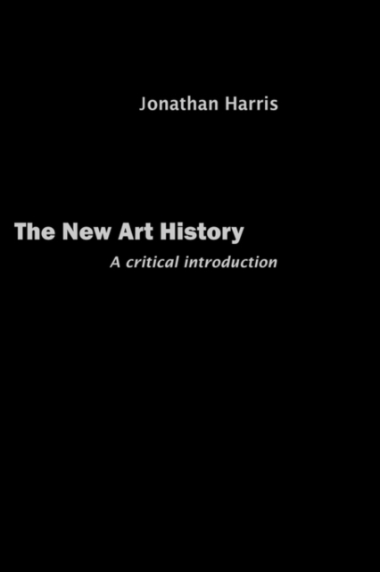 The New Art History : A Critical Introduction, Hardback Book