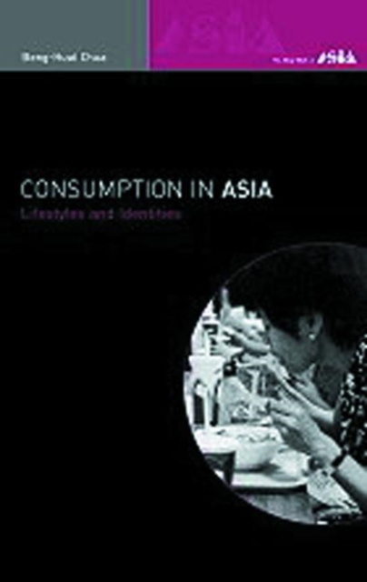 Consumption in Asia : Lifestyle and Identities, Paperback / softback Book