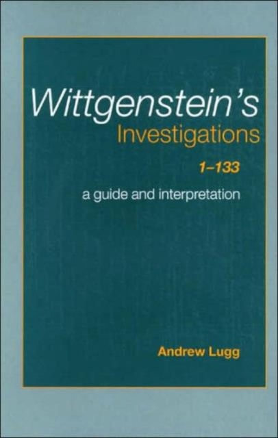 Wittgenstein's Investigations 1-133 : A Guide and Interpretation, Hardback Book