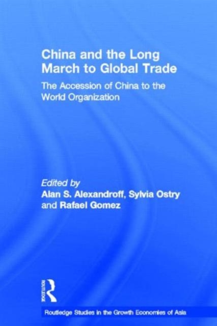 China and the Long March to Global Trade : The Accession of China to the World Trade Organization, Hardback Book