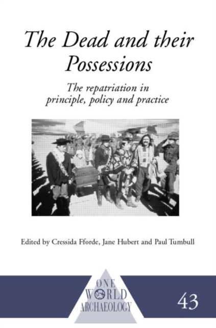 The Dead and their Possessions : Repatriation in Principle, Policy and Practice, Hardback Book