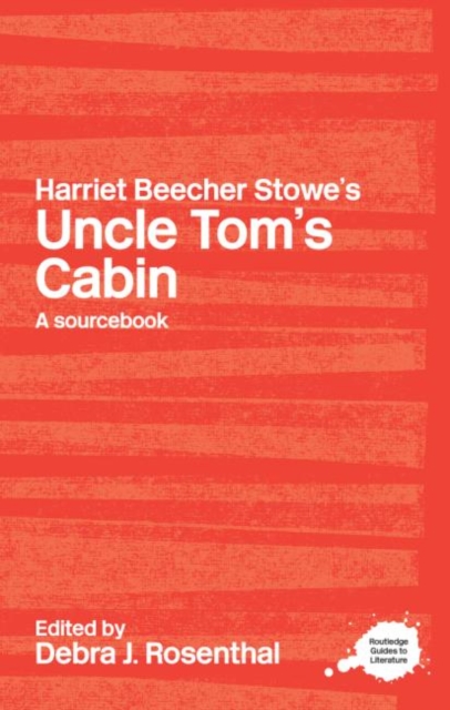 Harriet Beecher Stowe's Uncle Tom's Cabin : A Routledge Study Guide and Sourcebook, Paperback / softback Book