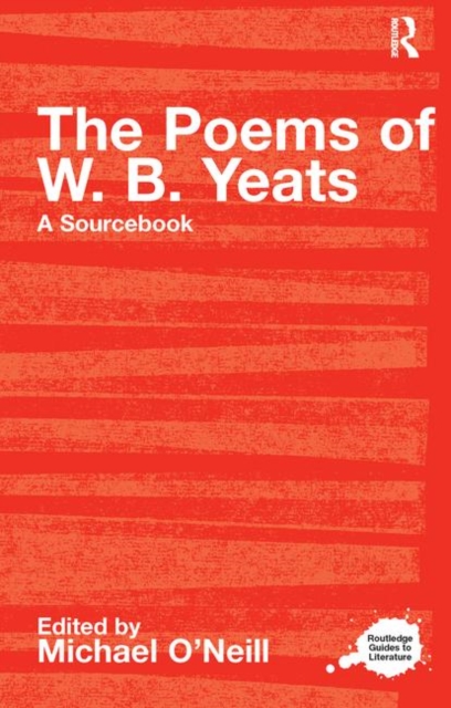The Poems of W.B. Yeats : A Routledge Study Guide and Sourcebook, Paperback / softback Book