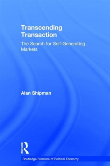Transcending Transaction : The Search for Self-Generating Markets, Hardback Book