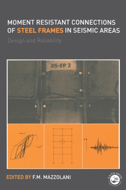 Moment Resistant Connections of Steel Frames in Seismic Areas : Design and Reliability, Hardback Book