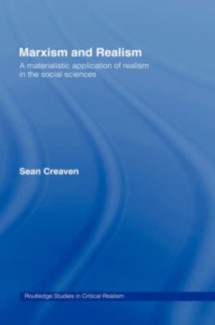 Marxism and Realism : A Materialistic Application of Realism in the Social Sciences, Hardback Book