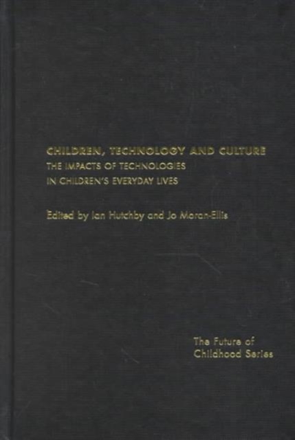Children, Technology and Culture : The Impacts of Technologies in Children's Everyday Lives, Hardback Book