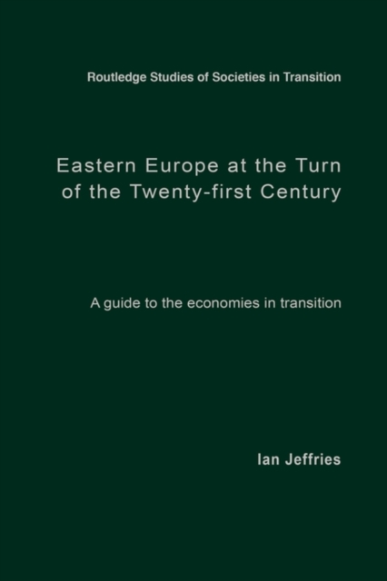 Eastern Europe at the Turn of the Twenty-First Century : A Guide to the Economies in Transition, Hardback Book