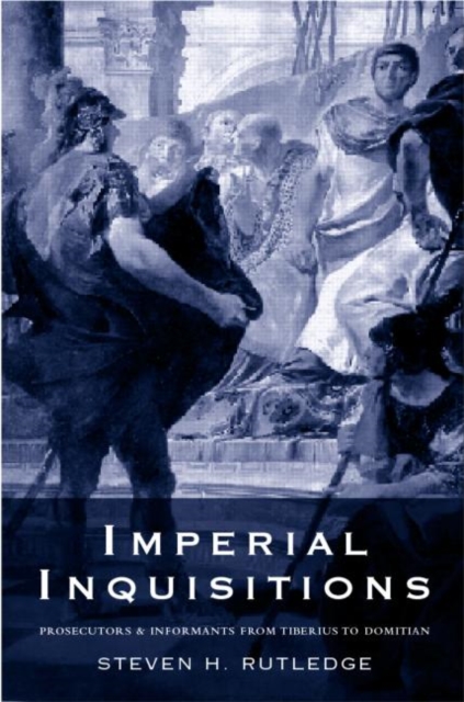 Imperial Inquisitions : Prosecutors and Informants from Tiberius to Domitian, Hardback Book