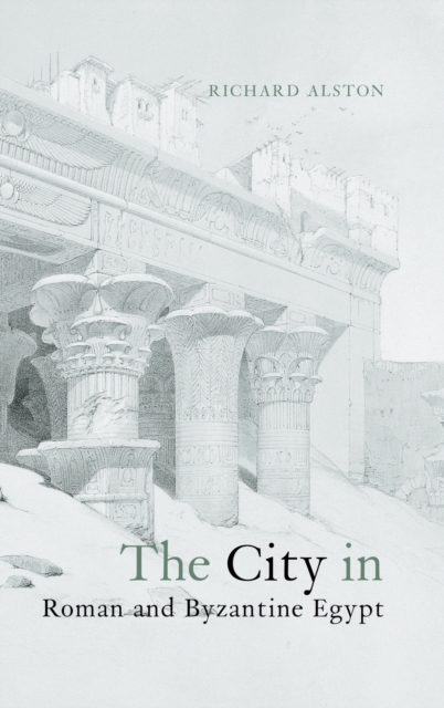 The City in Roman and Byzantine Egypt, Hardback Book