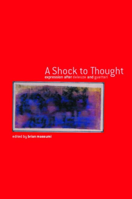 A Shock to Thought : Expression after Deleuze and Guattari, Paperback / softback Book