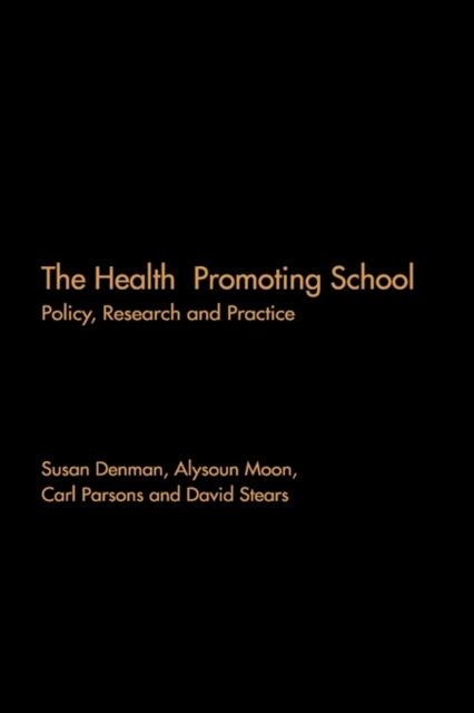 The Health Promoting School : Policy, Research and Practice, Hardback Book