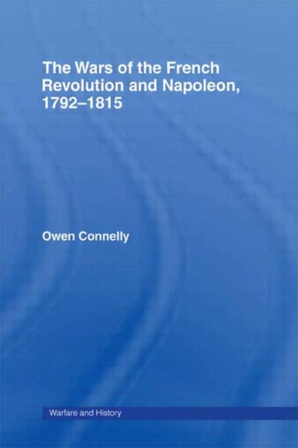 The Wars of the French Revolution and Napoleon, 1792-1815, Hardback Book