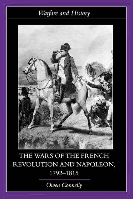 The Wars of the French Revolution and Napoleon, 1792-1815, Paperback / softback Book