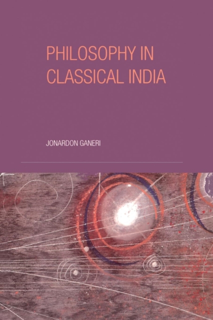 Philosophy in Classical India : An Introduction and Analysis, Paperback / softback Book