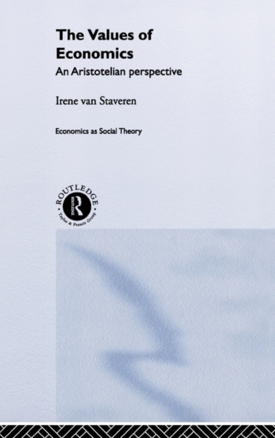 The Values of Economics : An Aristotelian Perspective, Hardback Book