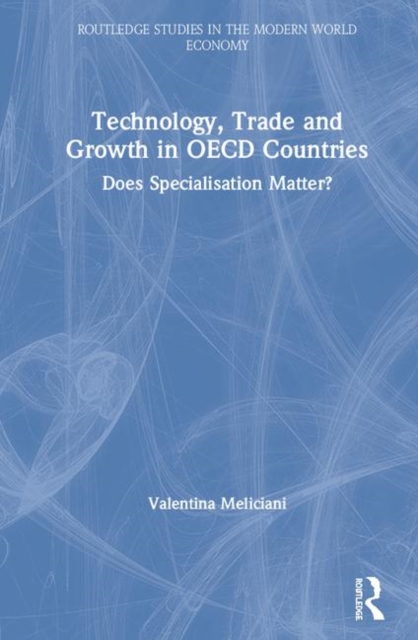 Technology, Trade and Growth in OECD Countries : Does Specialisation Matter?, Hardback Book