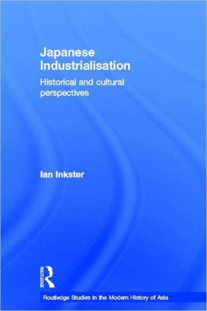 Japanese Industrialisation : Historical and Cultural Perspectives, Hardback Book