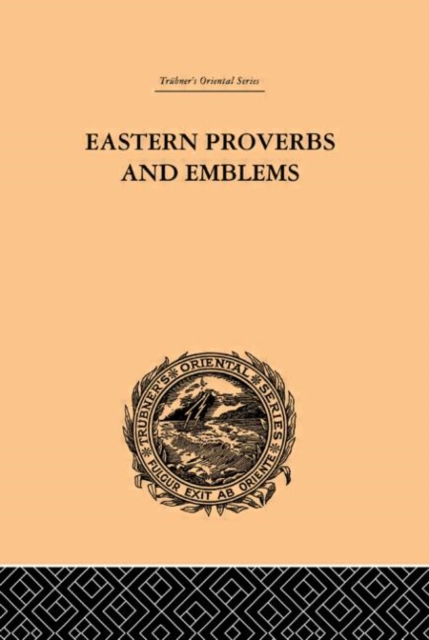 Eastern Proverbs and Emblems : Illustrating Old Truths, Hardback Book