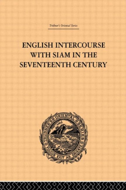 English Intercourse with Siam in the Seventeenth Century, Hardback Book