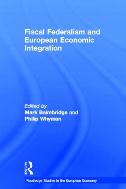 Fiscal Federalism and European Economic Integration, Hardback Book