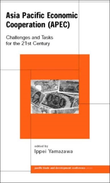 Asia Pacific Economic Cooperation (APEC) : Challenges and Tasks for the Twenty First Century, Paperback / softback Book