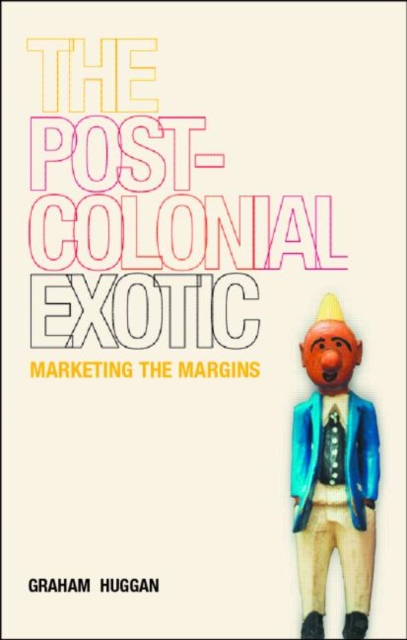 The Postcolonial Exotic : Marketing the Margins, Paperback / softback Book
