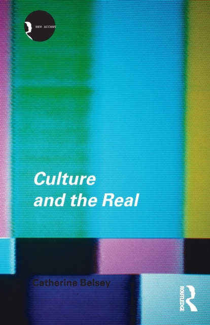 Culture and the Real : Theorizing Cultural Criticism, Paperback / softback Book