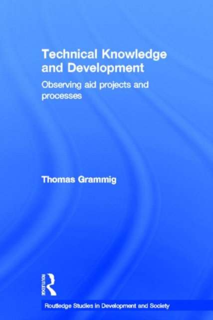 Technical Knowledge and Development : Observing Aid Projects and Processes, Hardback Book