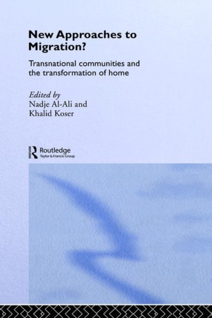 New Approaches to Migration? : Transnational Communities and the Transformation of Home, Hardback Book