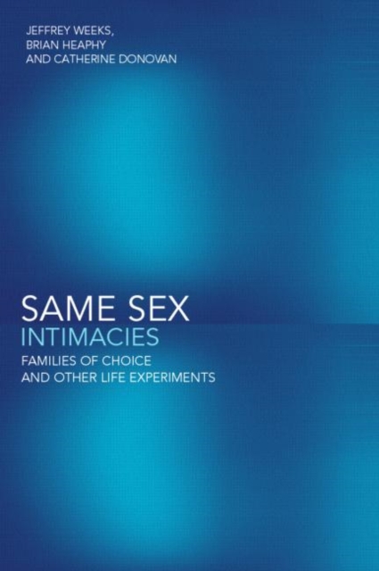 Same Sex Intimacies : Families of Choice and Other Life Experiments, Paperback / softback Book