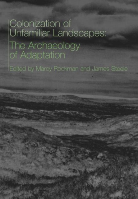 The Colonization of Unfamiliar Landscapes : The Archaeology of Adaptation, Paperback / softback Book