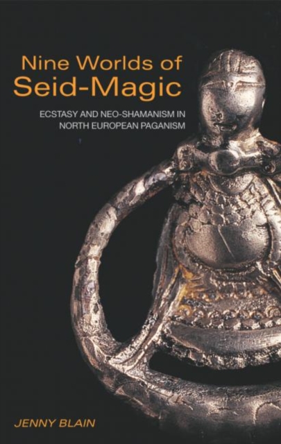 Nine Worlds of Seid-Magic : Ecstasy and Neo-Shamanism in North European Paganism, Paperback / softback Book