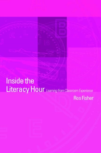 Inside the Literacy Hour : Learning from Classroom Experience, Paperback / softback Book