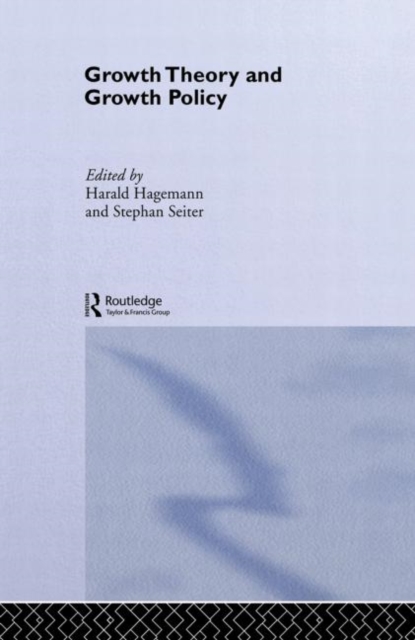 Growth Theory and Growth Policy, Hardback Book