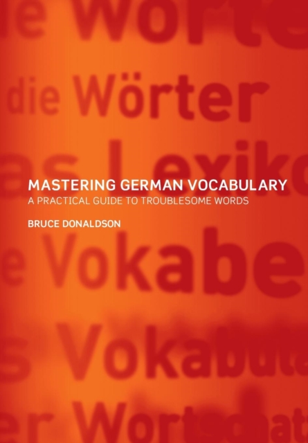 Mastering German Vocabulary : A Practical Guide to Troublesome Words, Paperback / softback Book