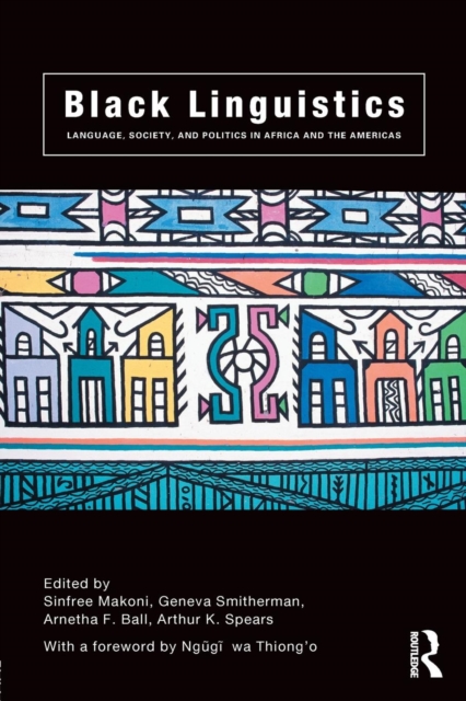 Black Linguistics : Language, Society and Politics in Africa and the Americas, Paperback / softback Book