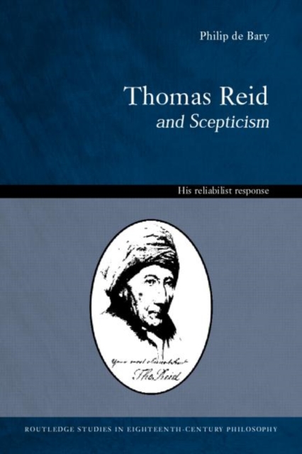 Thomas Reid and Scepticism : His Reliabilist Response, Hardback Book