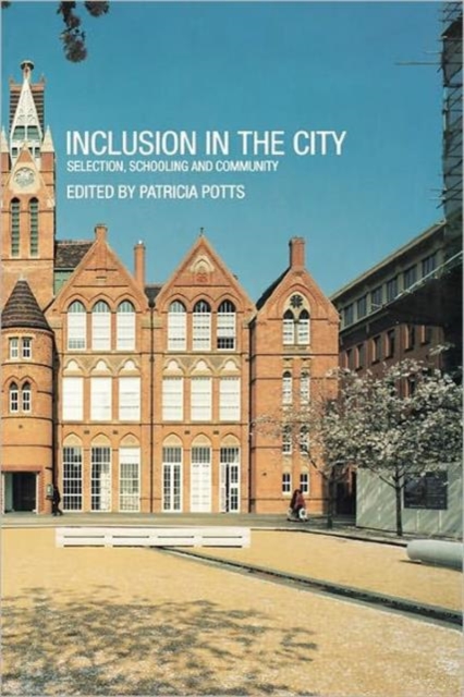 Inclusion in the City : Selection, Schooling and Community, Paperback / softback Book