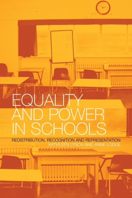 Equality and Power in Schools : Redistribution, Recognition and Representation, Paperback / softback Book