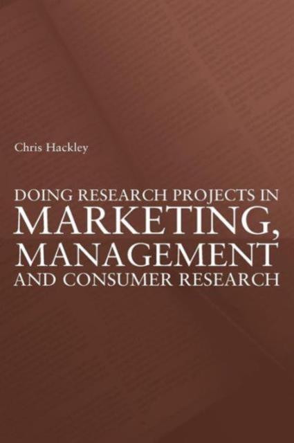 Doing Research Projects in Marketing, Management and Consumer Research, Paperback / softback Book