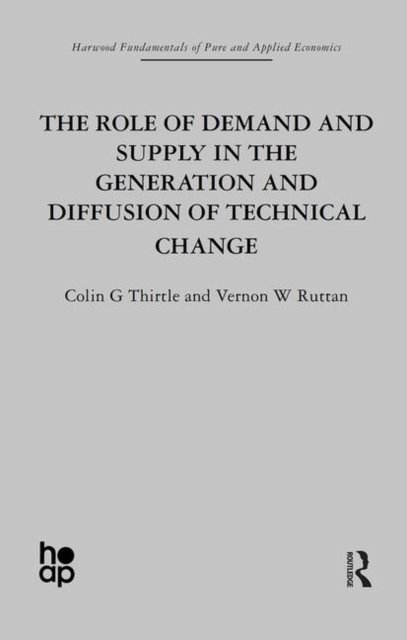 The Role of Demand and Supply in the Generation and Diffusion of Technical Change, Hardback Book
