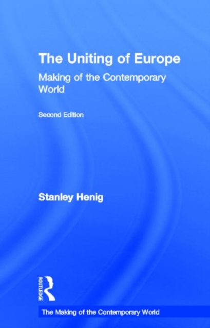 The Uniting of Europe : From Consolidation to Enlargement, Hardback Book