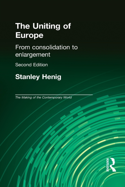 The Uniting of Europe : From Consolidation to Enlargement, Paperback / softback Book