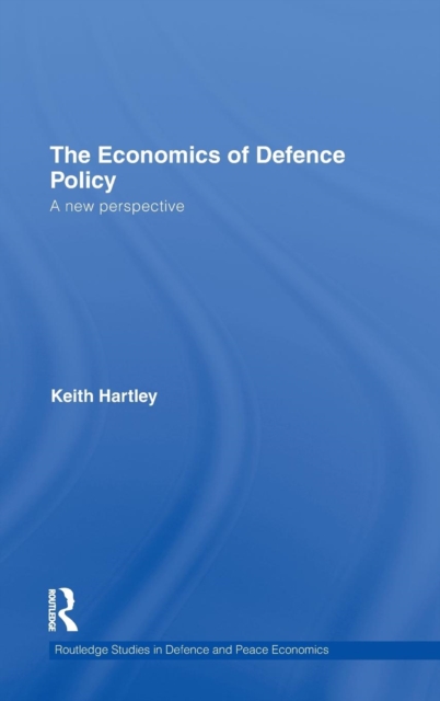 The Economics of Defence Policy : A New Perspective, Hardback Book