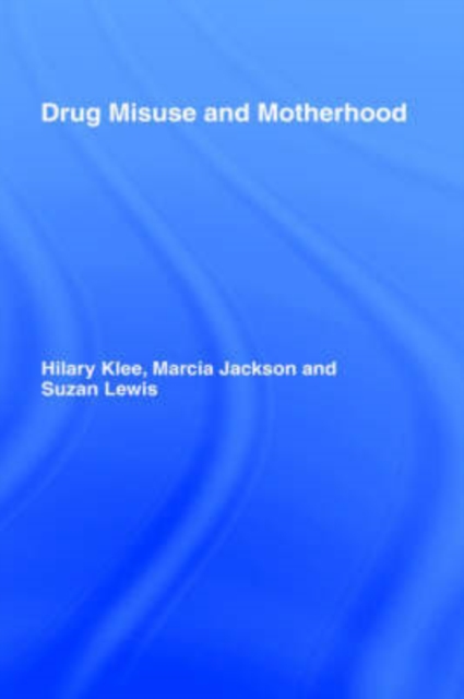 Drug Misuse and Motherhood, Hardback Book