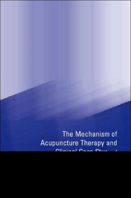Mechanism of Acupuncture Therapy and Clinical Case Studies, Hardback Book