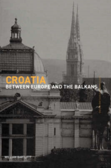 Croatia : Between Europe and the Balkans, Hardback Book