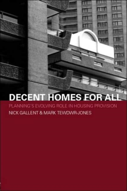 Decent Homes for All : Planning's Evolving Role in Housing Provision, Paperback / softback Book