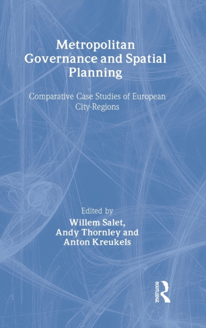 Metropolitan Governance and Spatial Planning : Comparative Case Studies of European City-Regions, Hardback Book